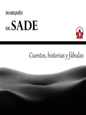 cover image of Cuentos, historias y fábulas del Marqués de Sade